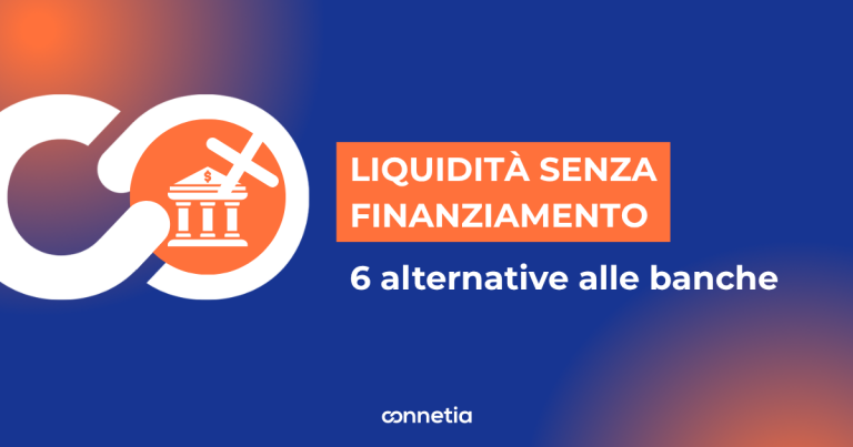 6 metodi per ottenere liquidità aziendale